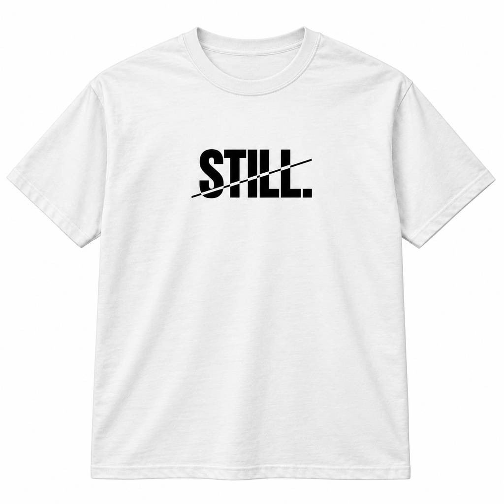 STILL. SLASH TEE